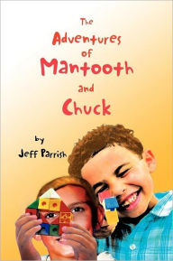 Title: The Adventures of Mantooth and Chuck, Author: Jeff Parrish
