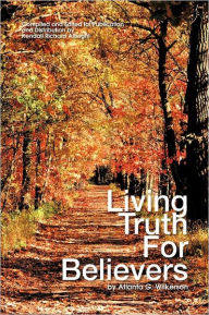 Title: Living Truth for Believers by Atlanta G. Wilkerson, Author: Kendall Richard Albright
