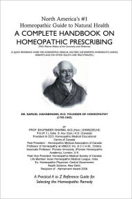 Title: North America's #1 Homeopathic Guide to Natural Health: A COMPLETE HANDBOOK ON HOMEOPATHIC PRESCRIBING, Author: Bhupinder Sharma