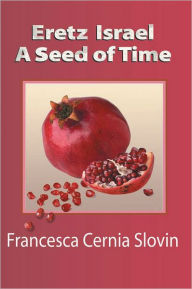 Title: Eretz Israel A Seed Of Time, Author: Francesca Cernia Slovin