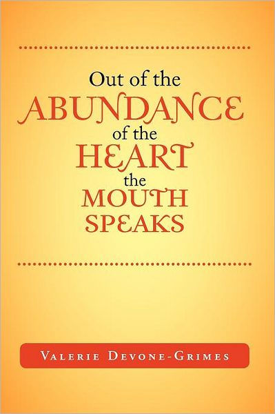 Abundance Of The Heart The Mouth Speaks 10