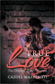 Title: True Love: The Chasing of the Fairytale, Author: Cazoel