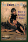 The Violets Are Mine: Tales Of An Unwanted Orphan