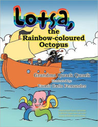 Title: Lotsa, the Rainbow-coloured Octopus, Author: Grandma Quack Quack