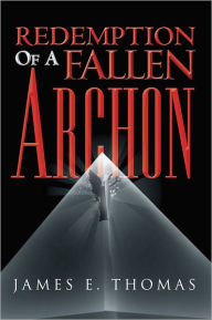 Title: Redemption Of A Fallen Archon, Author: James E. Thomas