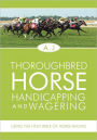 Thoroughbred Horse Handicapping and Wagering: Using the Holy Bible of Horse Racing