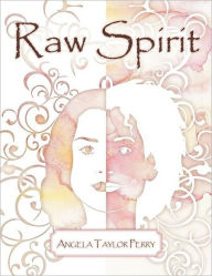 Title: Raw Spirit, Author: Angela Taylor Perry