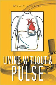Title: Living without a Pulse, Author: Stuart Swanson