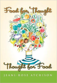 Title: Food for Thought - Thought for Food, Author: Jeani-Rose Atchison