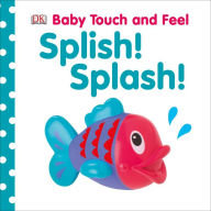 Title: Baby Touch and Feel: Splish! Splash!, Author: DK