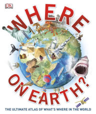 Title: Where on Earth?: The Ultimate Atlas of What's Where in the World, Author: DK