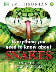 Title: Everything You Need to Know About Snakes, Author: DK