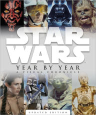 Star Wars Year by Year: A Visual Chronicle
