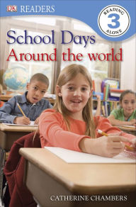 Title: DK Readers L3: School Days Around the World, Author: Catherine Chambers