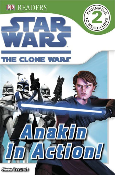 DK Readers L2: Star Wars: The Clone Wars: Anakin in Action!