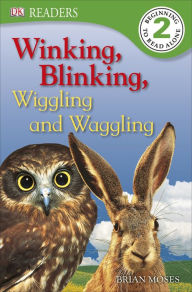 Title: DK Readers L2: Winking, Blinking, Wiggling & Waggling, Author: Brian Moses