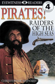 Title: DK Readers L4: Pirates: Raiders of the High Seas, Author: Christopher Maynard