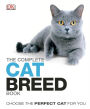 The Complete Cat Breed Book: Choose the Perfect Cat for You