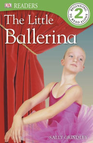 The Little Ballerina (DK Readers Level 2 Series)