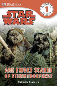 Star Wars: Are Ewoks Scared of Stormtroopers? (DK Readers Level 1 Series)