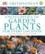 Encyclopedia of Garden Plants for Every Location: Featuring More Than 3,000 Plants