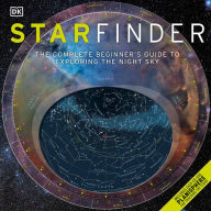 Title: Starfinder: The Complete Beginner's Guide to Exploring the Night Sky, Author: DK