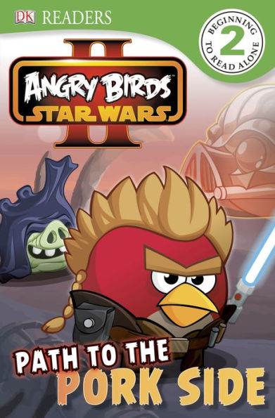 Angry Birds Star Wars II: Path to the Pork Side (DK Readers Level 2 Series)