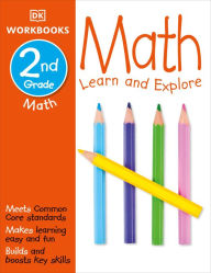 Title: DK Workbooks: Math, Second Grade: Learn and Explore, Author: DK