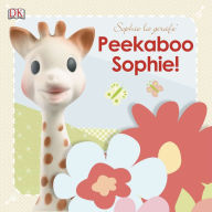 Title: Sophie la girafe: Peekaboo Sophie!, Author: DK