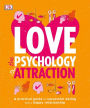 Love: The Psychology of Attraction: A Practical Guide to Successful Dating and a Happy Relationship