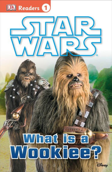 Star Wars: What is a Wookiee? (Star Wars: DK Readers Level 1 Series)