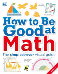 Title: How to Be Good at Math: Your Brilliant Brain and How to Train It, Author: DK