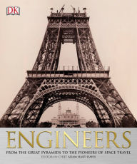 Title: Engineers: From the Great Pyramids to the Pioneers of Space Travel, Author: DK