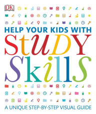Title: Help Your Kids with Study Skills: A Unique Step-by-Step Visual Guide, Author: DK