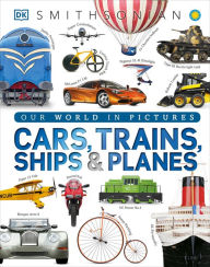 Title: Cars, Trains, Ships, and Planes: A Visual Encyclopedia of Every Vehicle, Author: DK