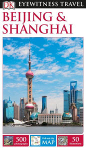 Title: DK Beijing and Shanghai, Author: DK Travel