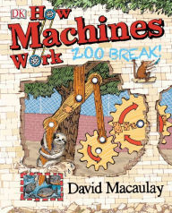 Title: How Machines Work: Zoo Break!, Author: David Macaulay