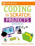 Alternative view 1 of DK Workbooks: Coding in Scratch: Projects Workbook: Make Cool Art, Interactive Images, and Zany Music