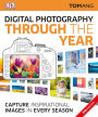 Digital Photography Through the Year, 2nd Edition