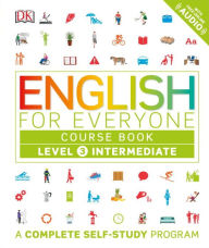 Title: English for Everyone: Level 3: Intermediate, Course Book: A Complete Self-Study Program, Author: DK