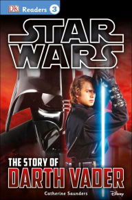 Title: DK Readers L3: Star Wars: The Story of Darth Vader: Discover the Secrets from Darth Vader's Past!, Author: Catherine Saunders