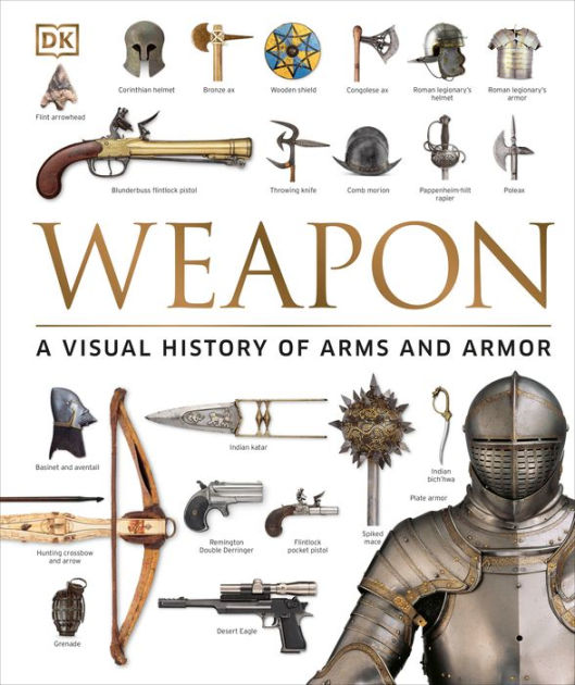 Weapon: A Visual History of Arms and Armor|Hardcover