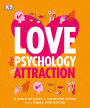 Love: The Psychology of Attraction: A Practical Guide to Successful Dating and a Happy Relationship