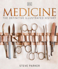 Title: Medicine: The Definitive Illustrated History, Author: DK