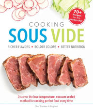 Title: Cooking Sous Vide: Discover the Low-Temperature, Vacuum-Sealed Method for Cooking Perfect Food Ever, Author: Thomas N. England