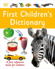 Title: First Children's Dictionary: A First Reference Book for Children, Author: DK