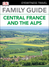 Title: Family Guide Central France and the Alps, Author: DK Travel
