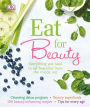 Eat for Beauty: Everything You Need to Eat Beautiful from the Inside Out