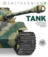 Title: Tank: The Definitive Visual History of Armored Vehicles, Author: DK