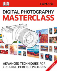 Title: Digital Photography Masterclass: Advanced Photographic Techniques for Creating Perfect Pictures, Author: Tom Ang